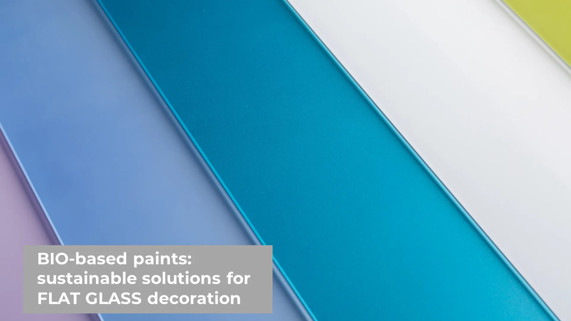 BIO BASED PAINTS: sustainable solutions for FLAT GLASS decoration